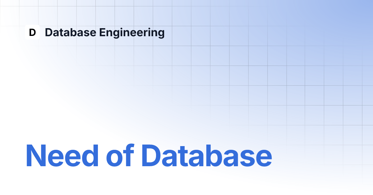 Need of database database engineering