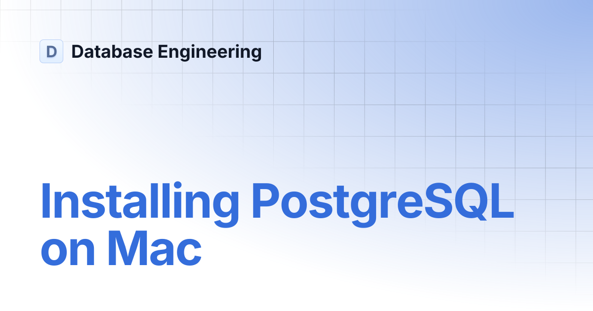 Installing PostgreSQL on Mac | Database Engineering